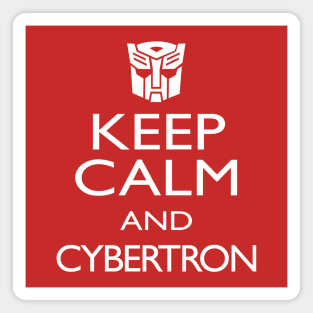 KEEP CALM AND CYBERTRON Magnet